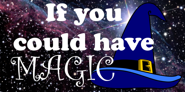 If You Could Have Magic