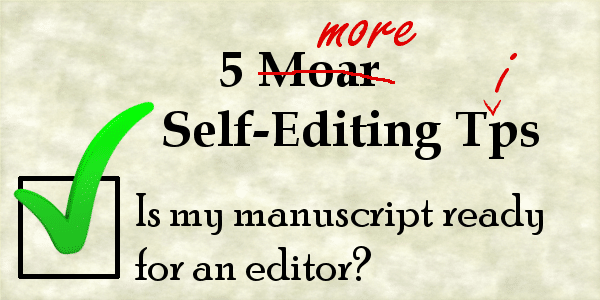5 More Self-Editing Tips