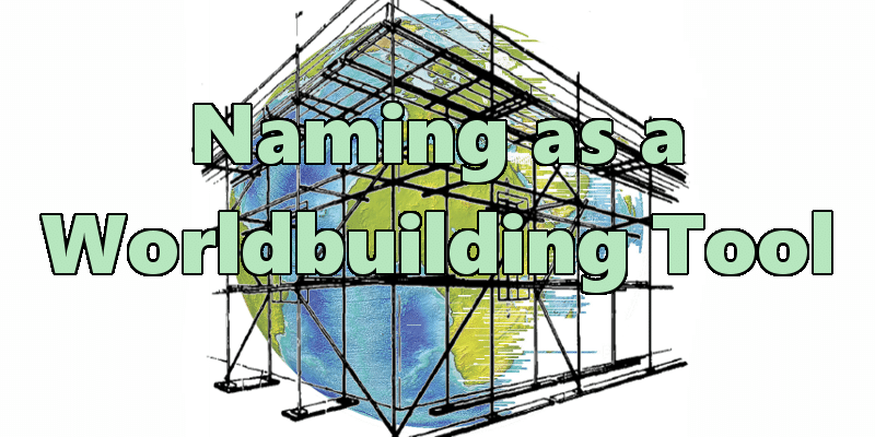 Naming-as-a-Worldbuilding-Tool